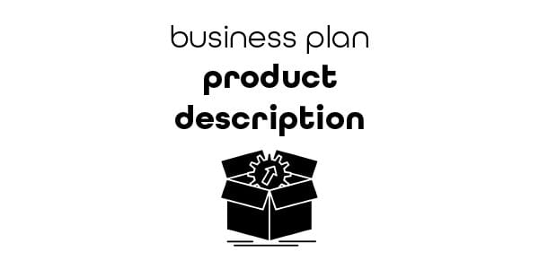 Product and service description for a business plan